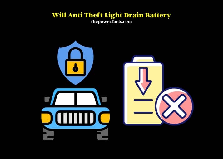will anti theft light drain battery